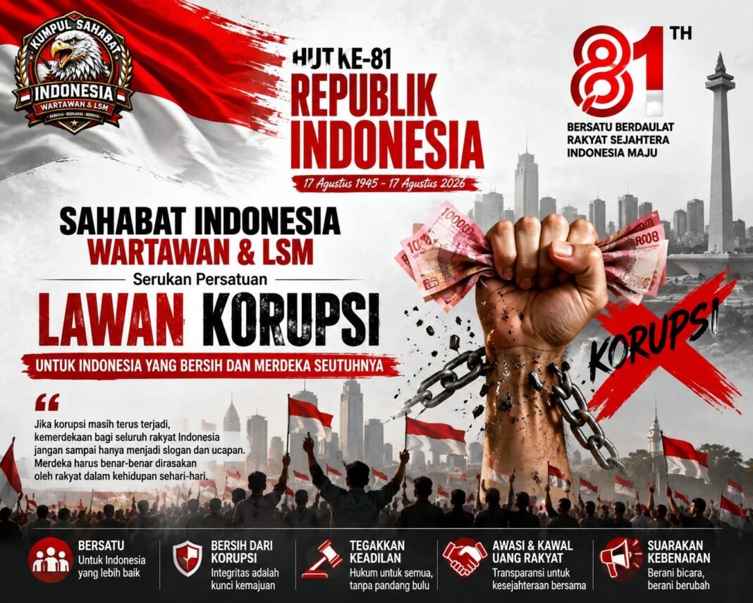 HUT ke-81 RI: Sahabat Indonesia Wartawan & LSM Serukan Persatuan Lawan Korupsi HUT ke-81 RI: Sahabat Indonesia Wartawan & LSM Serukan Persatuan Lawan Korupsi